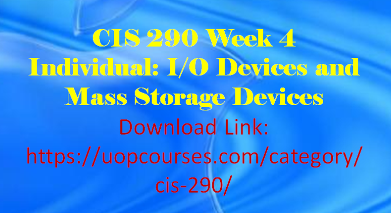 CIS 290 Entire Course CIS 290 Week 5 Individual: Custom Built Computer CIS 290 Week 4 Individual: Printers CIS 290 Week 4 Individual: I/O Devices and Mass Storage Devices CIS 290 Week 3 Individual: Component and Security Comparison CIS 290 Week 2 Individual: Power Supply Replacement Process CIS 290 Week 2 Individual: Motherboard Replacement Process CIS 290 Week 1 Individual: Trusted Information Resources and Component